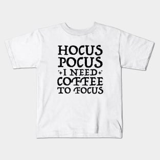 Hocus Pocus I Need Coffee To Focus T-Shirt, Teacher 31 October Shirt, Fall Shirt For Cool Women and Men, Coffee Lover Gift, Unisex Gifts Kids T-Shirt